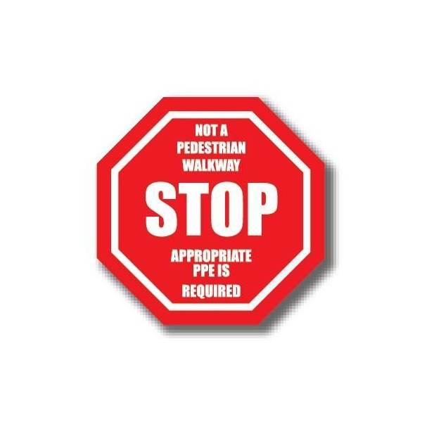Ergomat 24in OCTAGON SIGNS - Not A Pedestrian Walkway Stop Appropriate PPE Is Required DSV-SIGN 576 #0934 -UEN - main